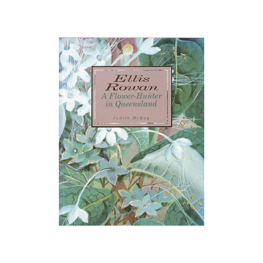 Ellis Rowan. A Flower Hunter in Queensland.