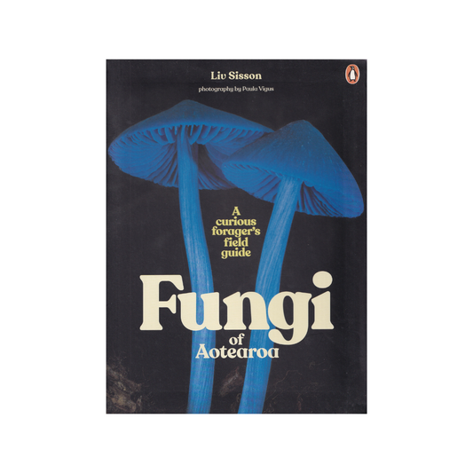 Fungi of Aotearoa. A curious forager’s field guide. NEW.