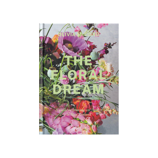 The Floral Dream. A Guide to Growing Cut Flowers in New Zealand. NEW.