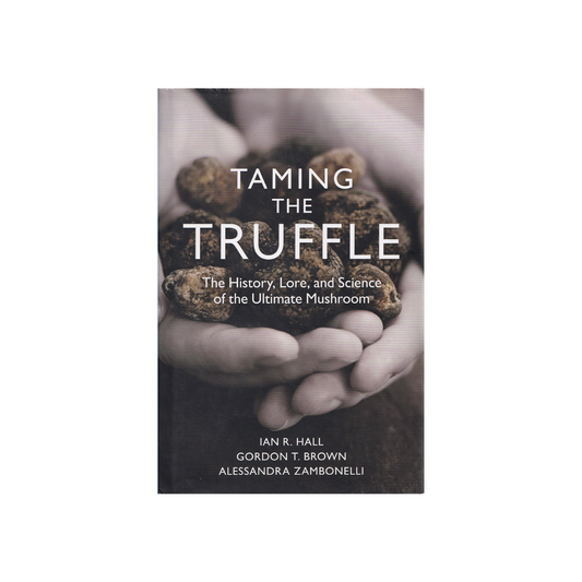 Taming the Truffle. The History, Lore, and Science of the Ultimate Mushroom.