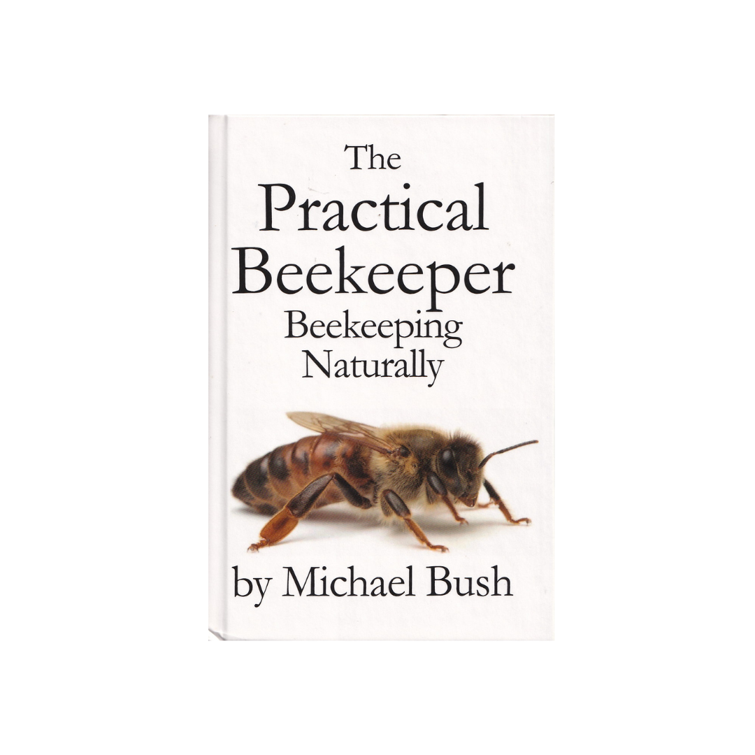 The Practical Beekeeper. Beekeeping Naturally.