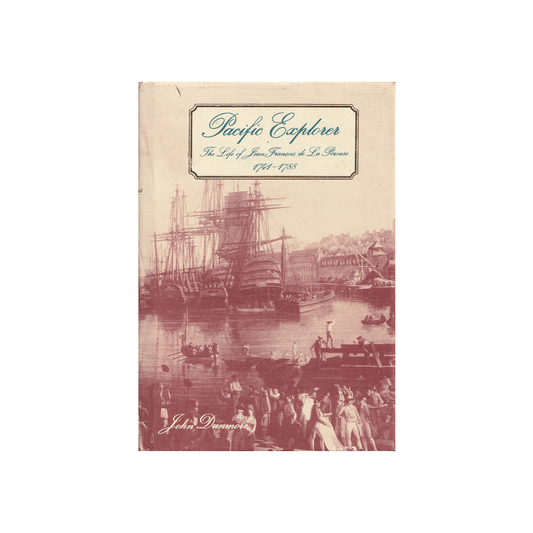 Pacific Explorer. The Life of Jean-Francois de La Perouse 1741-1788.