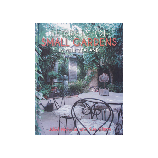 Secrets of Small Gardens in New Zealand.