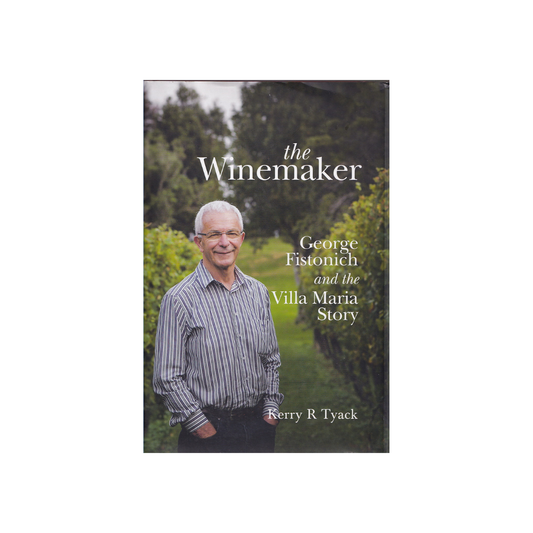 The Winemaker. George Fistonich and the Villa Maria Story.