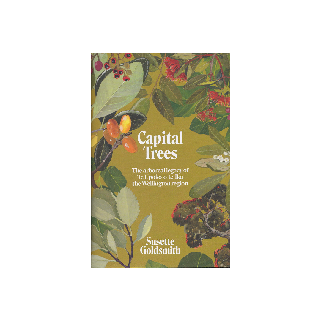 Capital Trees. The arboreal legacy of the Wellington Region. NEW.