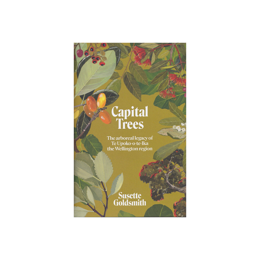 Capital Trees. The arboreal legacy of the Wellington Region. NEW.