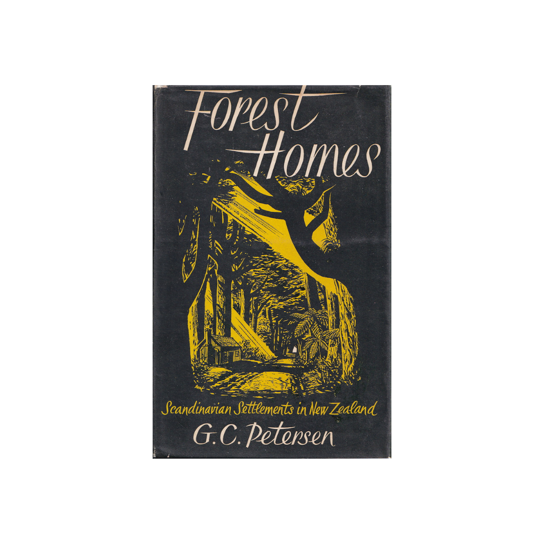 Forest Homes. Scandinavian Settlements in the Forty Mile Bush, New Zealand.