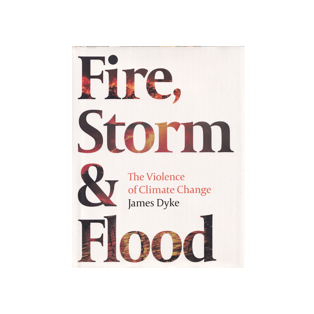 Fire, Storm & Flood. The Violence of Climate Change.