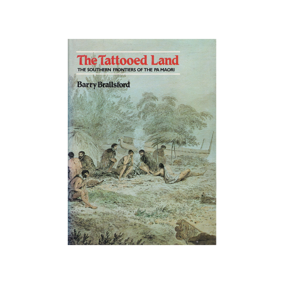 The Tattooed Land. The Southern Frontiers of the Pa Maori.