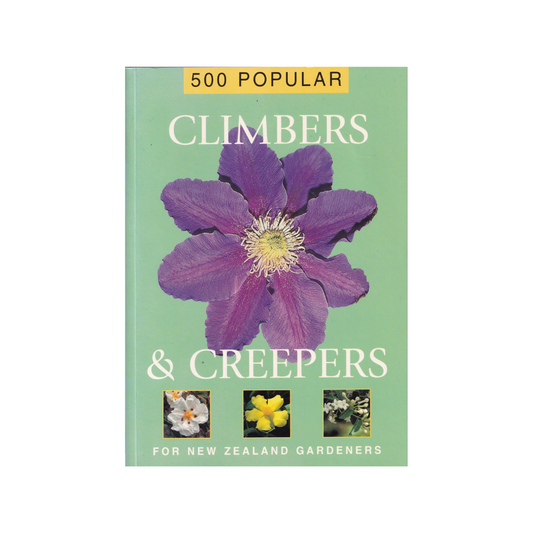 500 Popular Climbers & Creepers for New Zealand Gardeners.