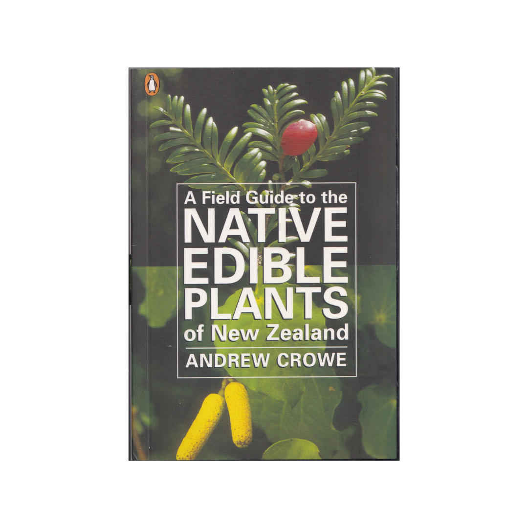 A Field Guide to the Native Edible Plants of New Zealand. NEW.