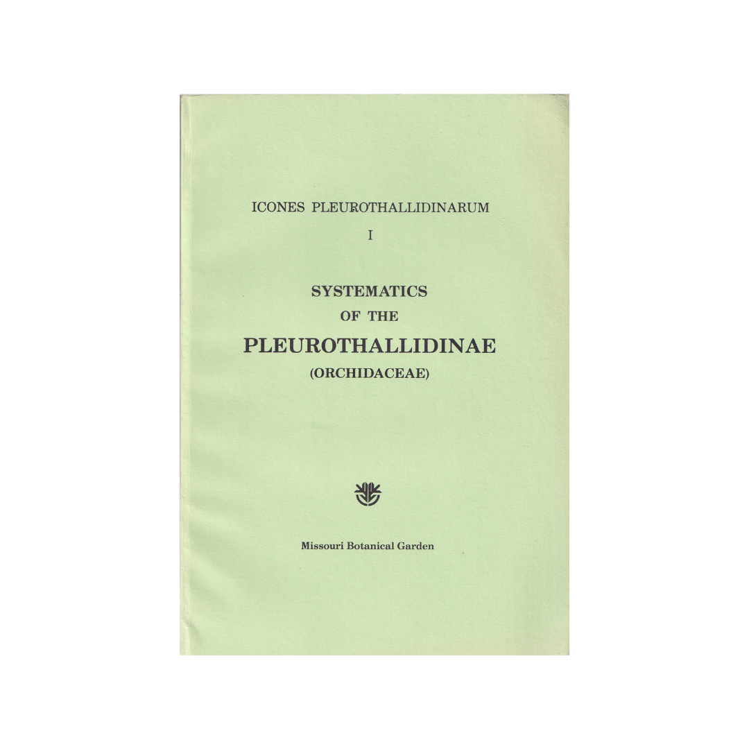 Icones Pleurothallidinarum, Volumes I to VI. – papergardensnz