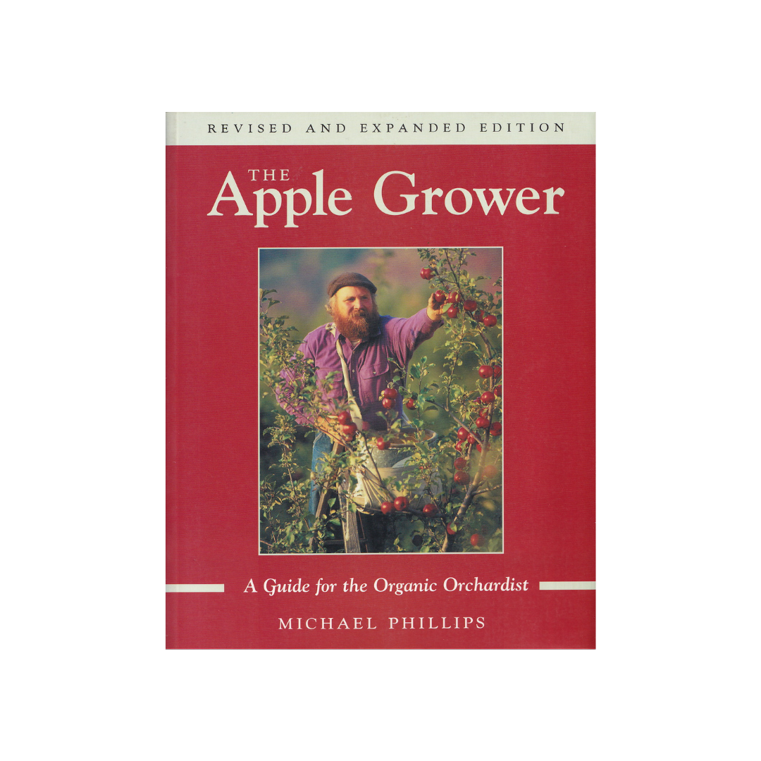 The Apple Grower. A Guide for the Organic Orchardist.