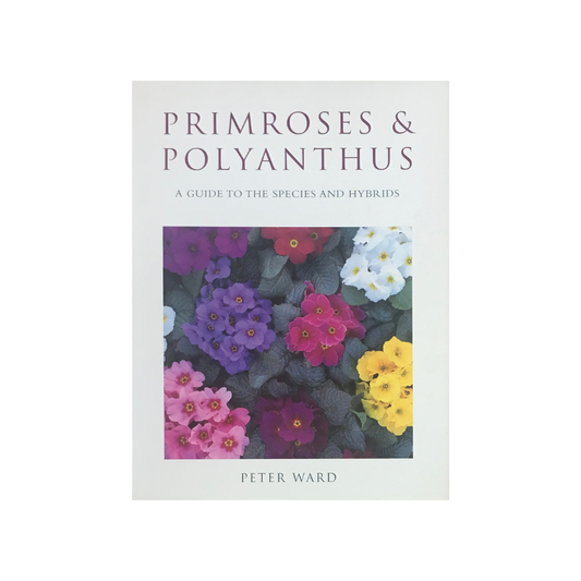 Primroses & Polyanthus. A Guide to the Species and Hybrids.