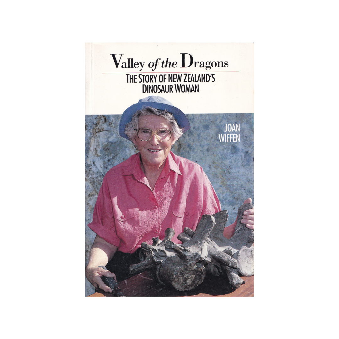 Valley of the Dragons. The Story of New Zealand’s Dinosaur Woman.