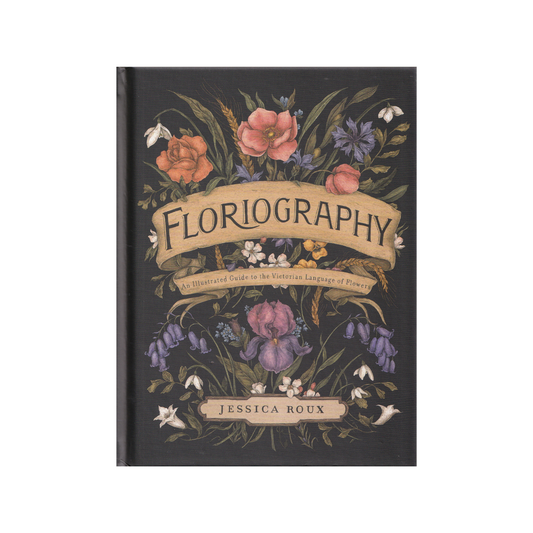 Floriography. An Illustrated Guide to the Victorian Language of Flowers. NEW.