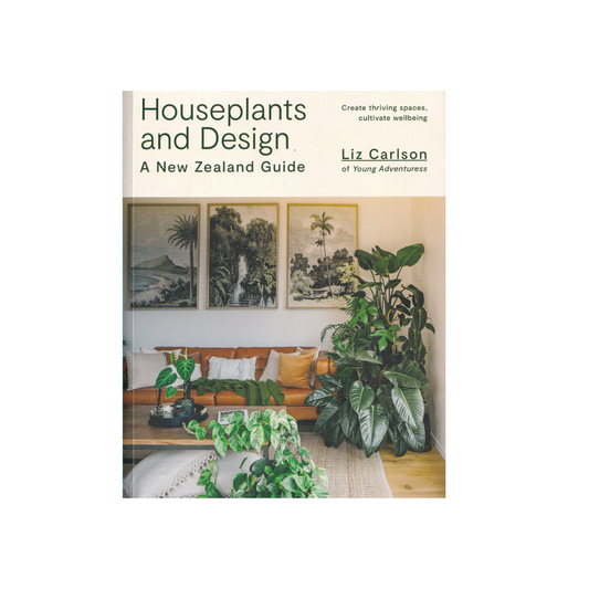 Houseplants and Design. A New Zealand Guide.