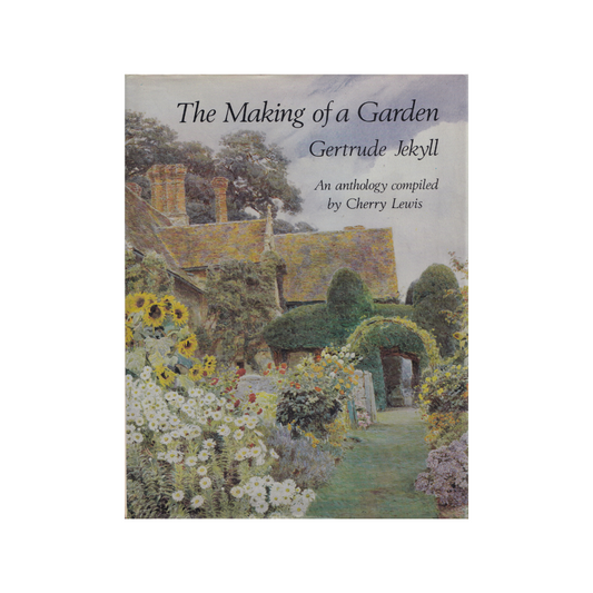 The Making of a Garden. Gertrude Jekyll.