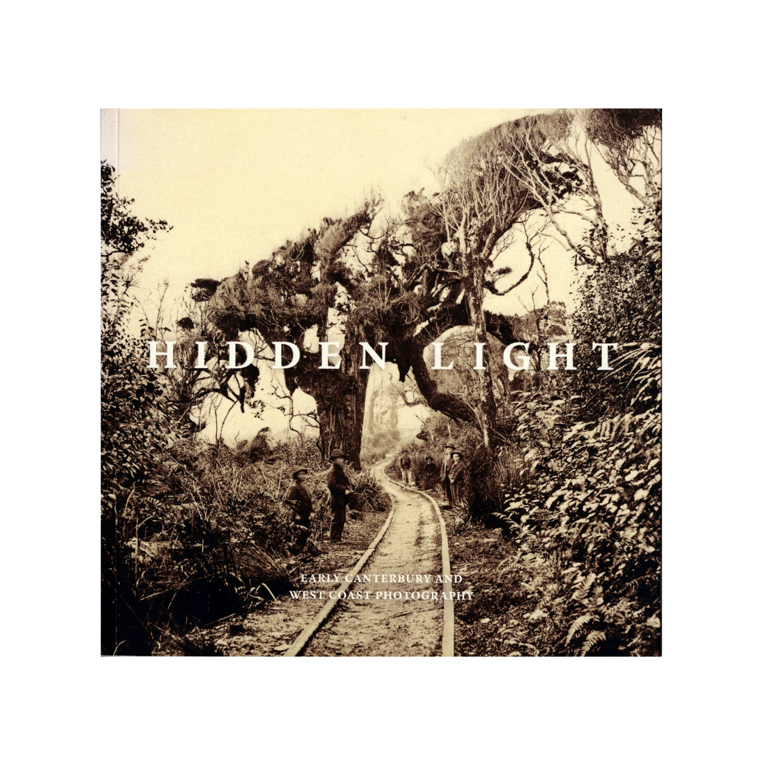 Hidden Light. Early Canterbury and West Coast Photography. NEW.