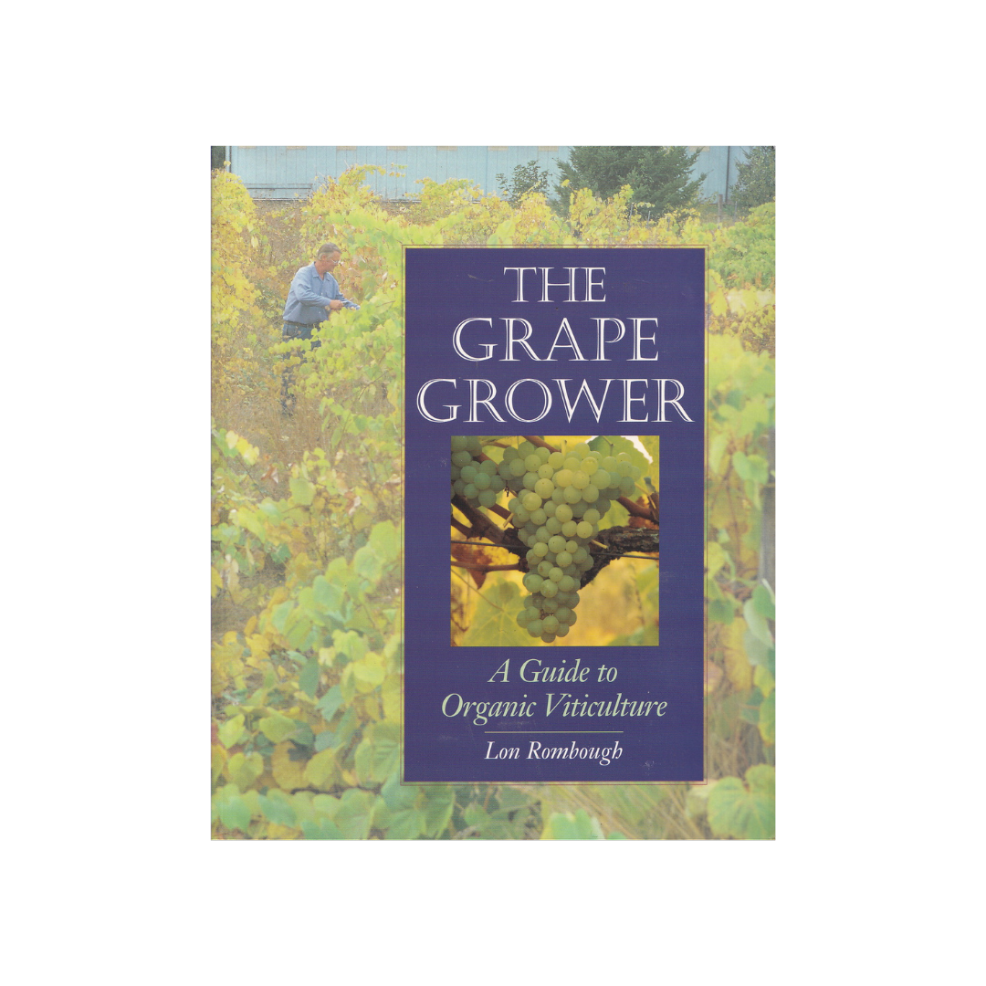 The Grape Grower. A Guide to Organic Viticulture.