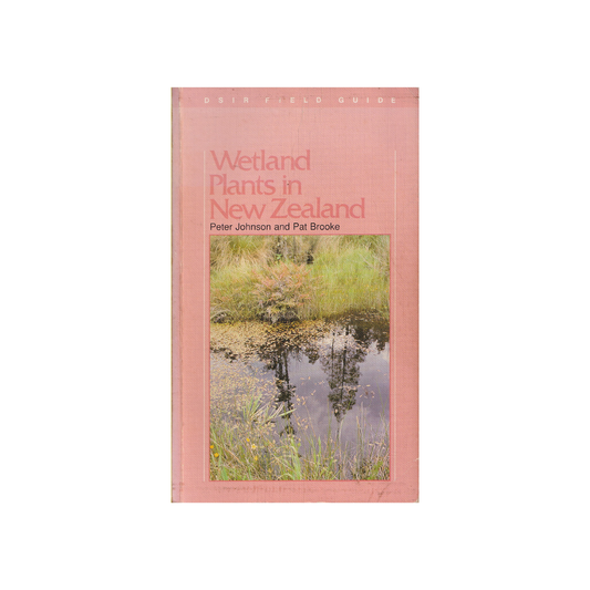Wetland Plants in New Zealand. DSIR Field Guide.