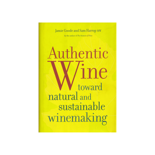 Authentic Wine. Toward Natural and Sustainable Winemaking.