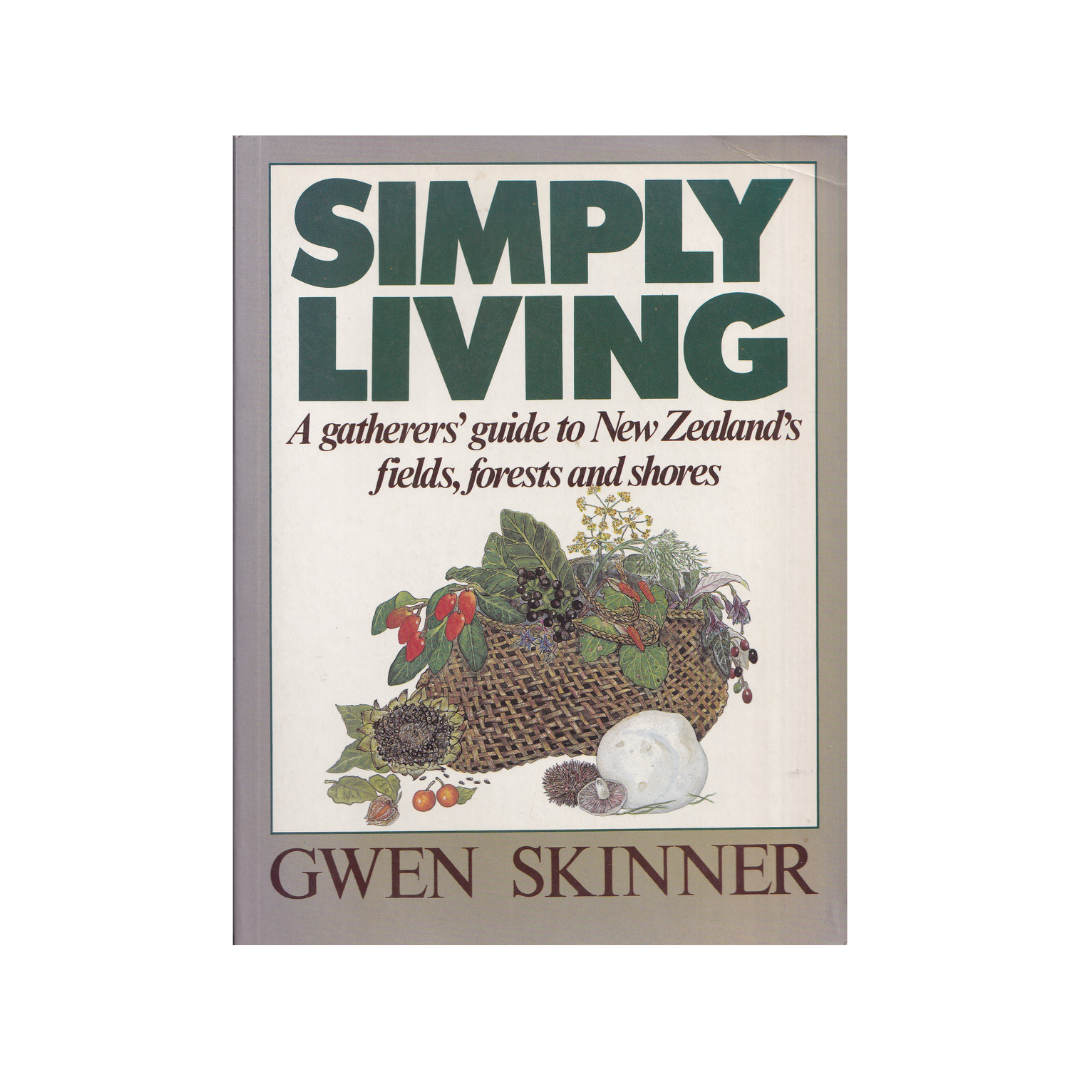 Simply Living. A gatherers’ guide to New Zealand’s fields, forests and shores.