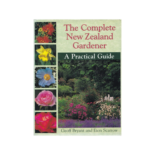 The Complete New Zealand Gardener. A Practical Guide.