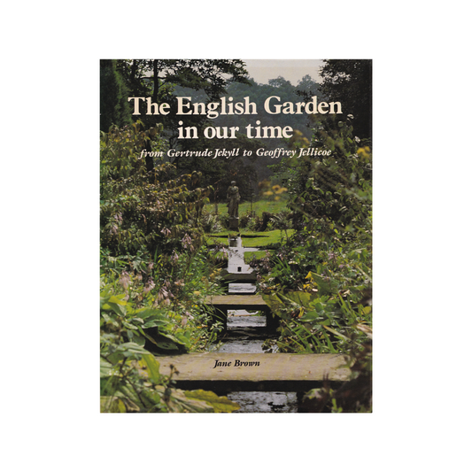 The English Garden in our time from Gertrude Jekyll to Geoffrey Jellicoe.