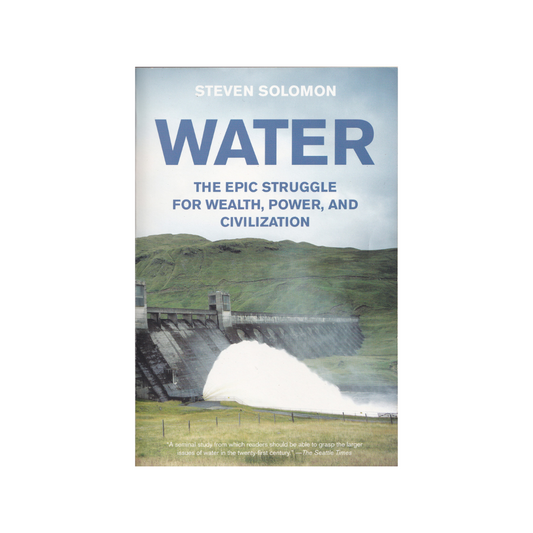 Water. The Epic Struggle for Wealth, Power and Civilization.