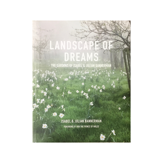 Landscape of Dreams. The Gardens of Isabel & Julian Bannerman.